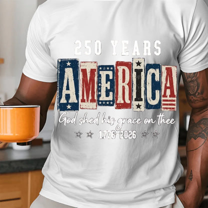 America 250 Years God Shed His Grace T-Shirt - TSP250A009