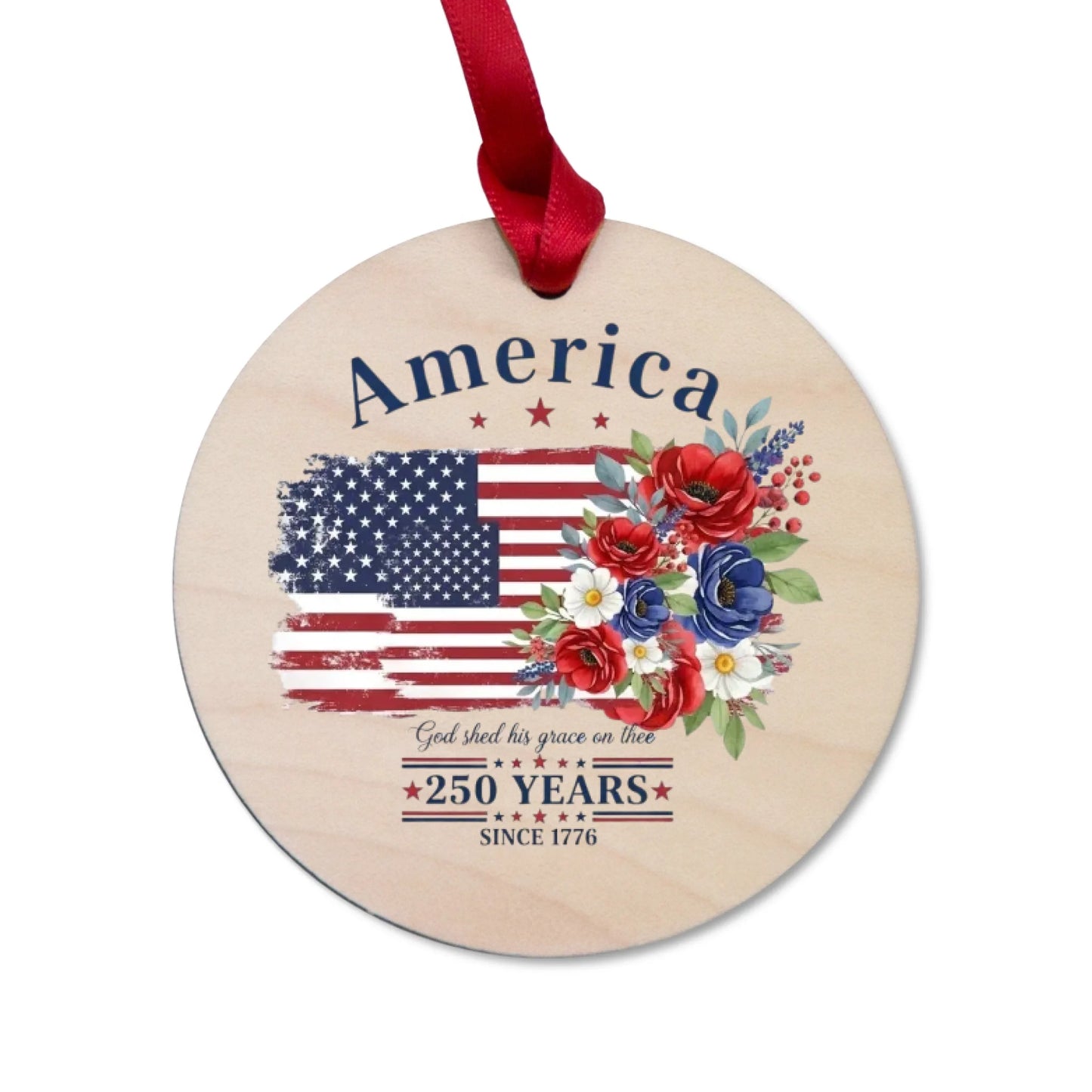 God Shed His Grace On Thee Ornament USA 250 Years Flag Bouquet - SKU020